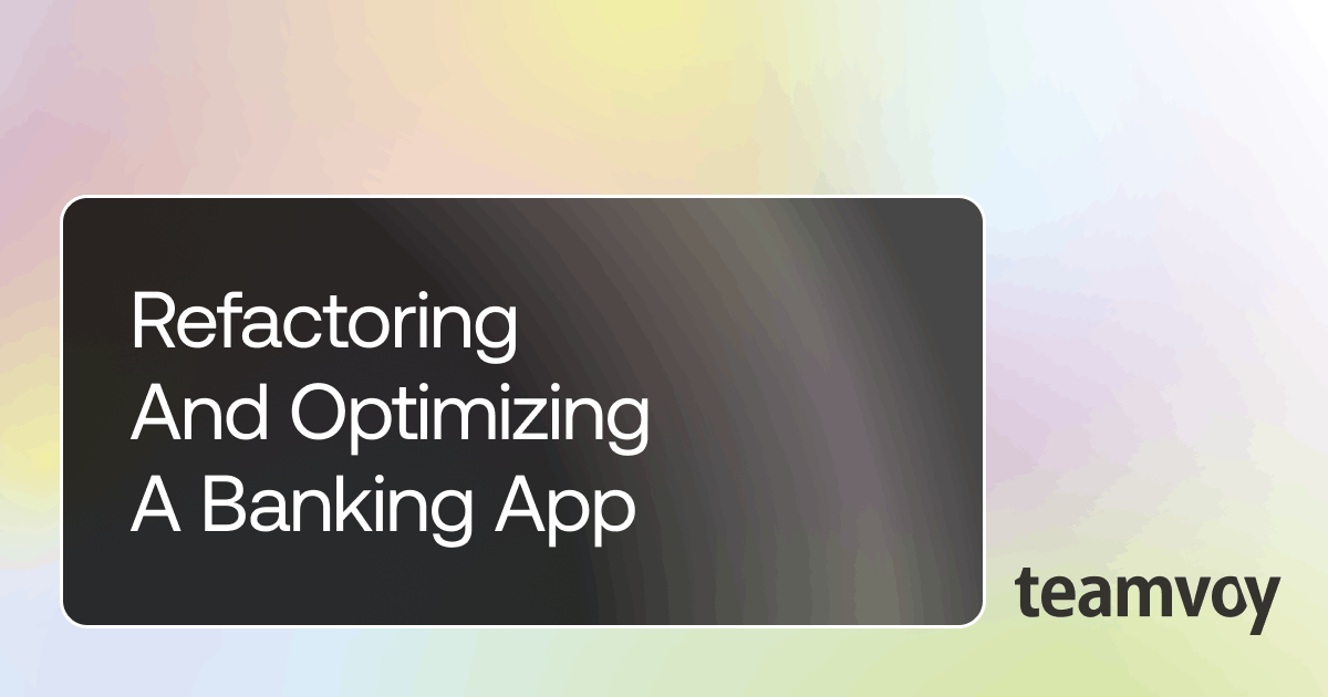 refactoring and optimizing a banking app
